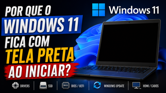 Notebook com tela preta mostrando problema de inicialização no Windows 11 com destaque para drivers, SSD, BIOS, Windows Update e HDMI.