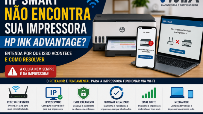 Tela do HP Smart não encontrando uma impressora HP Ink Advantage conectada via Wi-Fi, destacando a importância do roteador, IP reservado e configuração correta da rede para o funcionamento da impressora.